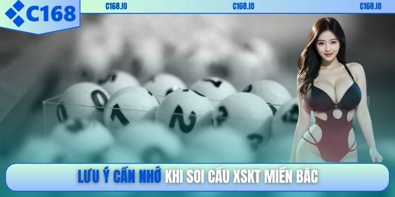 Lưu ý cần nhớ khi soi cầu XSKT miền Bắc